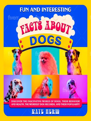 cover image of Fun and Interesting Facts about Dogs